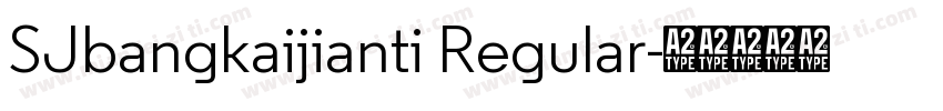 SJbangkaijianti Regular字体转换